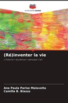 Camilla B. Biazus, Ana Paula Parise Malavolta - (Ré)inventer la vie