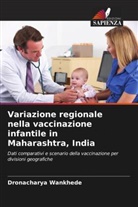 Dronacharya Wankhede - Variazione regionale nella vaccinazione infantile in Maharashtra, India