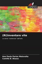 Camilla B. Biazus, Ana Paula Parise Malavolta - (Ri)inventare vite