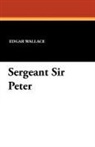 Edgar Wallace - Sergeant Sir Peter