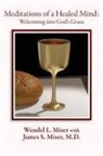 James Miser, Wendel Miser, James Miser MD, Atkins - Meditations of a Healed Mind