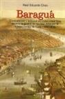 Raúl Eduardo Chao - BARAGUÁ Combatientes y exiliados en Cuba y New York durante la Guerra de los Diez Años por la Independencia de Cuba (1868-1978)