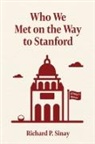 Richard P Sinay - Who We Met on the Way to Stanford