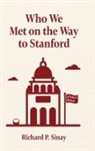 Richard P Sinay - Who We Met on the Way to Stanford