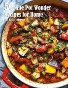 Kelly Johnson - 50 One Pot Wonder Recipes for Home