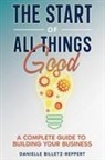 Danielle Billetz-Reppert - THE START OF ALL THINGS GOOD