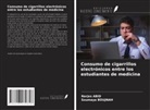 Narjes Abid, Soumaya Boujnah - Consumo de cigarrillos electrónicos entre los estudiantes de medicina