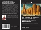 Kemal Yildirim - Los secretos de Sumeria: "Desenterrando las ciudades perdidas de Mesopotamia"