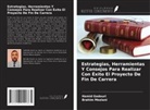 Hamid Gadouri, Brahim Meziani - Estrategias, Herramientas Y Consejos Para Realizar Con Éxito El Proyecto De Fin De Carrera