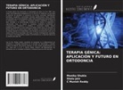 Shalu Jain, C Munish Reddy, Monika Shukla - TERAPIA GÉNICA: APLICACIÓN Y FUTURO EN ORTODONCIA