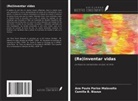 Camilla B. Biazus, Ana Paula Parise Malavolta - (Re)inventar vidas