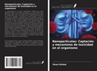 Eman Refaat - Nanopartículas: Captación y mecanismo de toxicidad en el organismo