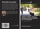 Fernando Lino Junior - MOBILE MEDIA: Nuevos enfoques para la gestión de la enseñanza