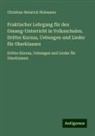 Christian Heinrich Hohmann - Praktischer Lehrgang für den Gesang-Unterricht in Volksschulen. Dritter Kursus, Uebungen und Lieder für Oberklassen