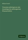 William Freund - Triennium philologicum oder Grundzüge der philologischen Wissenschaften