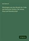 Karl Simrock - Rheinsagen aus dem Munde des Volks und deutscher Dichter: für Schule, Haus und Wanderschaft