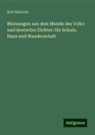 Karl Simrock - Rheinsagen aus dem Munde des Volks und deutscher Dichter: für Schule, Haus und Wanderschaft