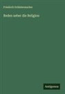 Friedrich Schleiermacher - Reden ueber die Religion