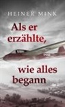 Heiner Mink - Als er erzählte, wie alles begann