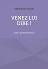 Isabelle Augier-Jeannin - Venez lui dire !