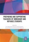 Lisa (University of Tubingen Damaschke-Deitrick, Lisa Damaschke-Deitrick, Ericka Galegher, Annika Wilmers, Alexander W. Wiseman, Wiseman Alexander W. - Preparing and Supporting Teachers of Immigrant and Refugee Students