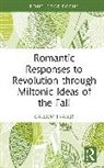 Callum Fraser - Romantic Responses to Revolution Through Miltonic Ideas of the Fall