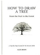 Alex Boon - How to Draw a Tree: From the Fruit to the Forest