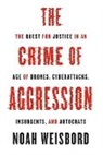 Noah Weisbord - Crime of Aggression