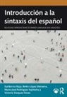María José Rodríguez Espiñeira, Belén López Meirama, María José Rodríguez Espiñeira, Guillermo Rojo, Guillermo Lopez Meirama Rojo, Victoria Vázquez Rozas - Introduccion a La Sintaxis Del Espanol