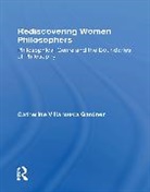 Catherine Ann W Gardner - Rediscovering Women Philosophers