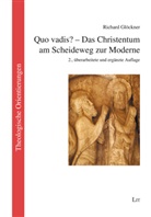 Richard Glöckner - Quo vadis? - Das Christentum am Scheideweg zur Moderne