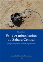 Tilman Musch - Eaux et urbanisation au Sahara Central