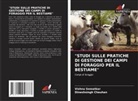 Dineshsingh Chauhan, Vishnu Somatkar - "STUDI SULLE PRATICHE DI GESTIONE DEI CAMPI DI FORAGGIO PER IL BESTIAME"