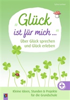 Sylvia Lochner, Bettina Weyland - "Glück ist für mich ..." Über Glück sprechen und Glück erleben