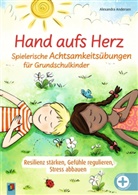 Alexandra Andersen - Hand aufs Herz - Spielerische Achtsamkeitsübungen für Grundschulkinder