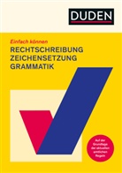 Dudenredaktion - Einfach können - Rechtschreibung, Zeichensetzung und Grammatik