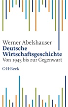 Werner Abelshauser - Deutsche Wirtschaftsgeschichte
