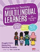 Douglas Fisher, Douglas Frey Fisher, Nancy Frey, Valentina Gonzalez - Welcome to Teaching Multilingual Learners!