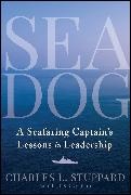 Charles L. Stuppard - Sea Dog A Seafaring Captain''s Lessons in Leadership