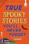 Clive Gifford - True Stories You'll Never Forget: True Spooky Stories