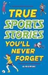 Clive Gifford - True Stories You'll Never Forget: True Sports Stories