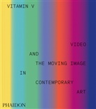 Phaidon Editors, Phaidon Editors - Vitamin V : video and the moving image in contemporary art
