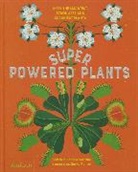 Sonia Pulido, Soledad Romero, Soledad Romero Marino, Soledad Romero Mariño - Super powered plants : meet the smartest, strongest, and sneakiest plants