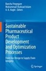 Muhammad Shahzad Aslam, A. K. Haghi, A K Haghi, Muhammad Shahzad Aslam, Bancha Yingngam - Sustainable Pharmaceutical Product Development and Optimization Processes