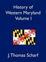 J. Thomas Scharf - History of Western Maryland, Volume I