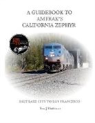 Eva Hoffman - A GUIDEBOOK TO AMTRAK'S® CALIFORNIA ZEPHYR
