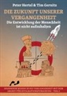 Tim Gernitz, Peter Hertel - Die Zukunft unserer Vergangenheit