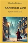 Charles Dickens, André Graf - A Christmas Carol: Englisch Lektüre A2 - B2