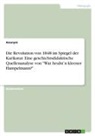 anonym - Die Revolution von 1848 im Spiegel der Karikatur. Eine geschichtsdidaktische Quellenanalyse von "Wat heulst¿n kleener Hampelmann?"