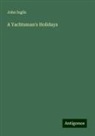 John Inglis - A Yachtsman's Holidays